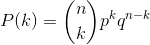 \\P(k) = \binom{n}{k}p^kq^{n-k}