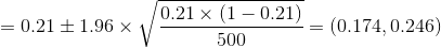 =0.21\pm 1.96\times \sqrt{\frac{0.21\times (1-0.21)}{500}}=(0.174,0.246)