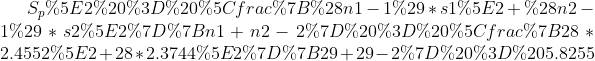 S_p^2 = \frac{(n1-1)*s1^2+(n2-1)*s2^2}{n1+n2-2} = \frac{28*2.4552^2+28*2.3744^2}{29+29-2} = 5.8255