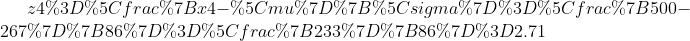 z4=\frac{x4-\mu}{\sigma}=\frac{500-267}{86}=\frac{233}{86}=2.71