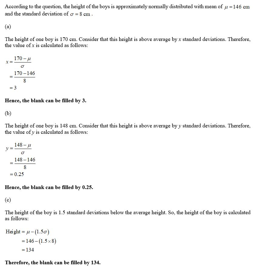 According to the question, the height of the boys is approximately normally distributed with mean of u =146 cm and the standa