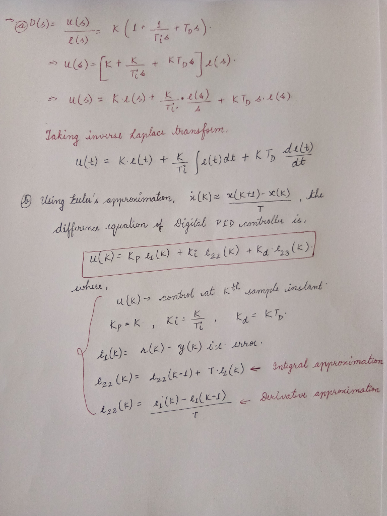 a D (s) = u(s) Tib @PU)= () *(1 + Tow) U(6) = (x + y + KT & Je(s). >> u(s) = Kit(3) + ke(s) + KTy sie(s) Taking inverse Lapla