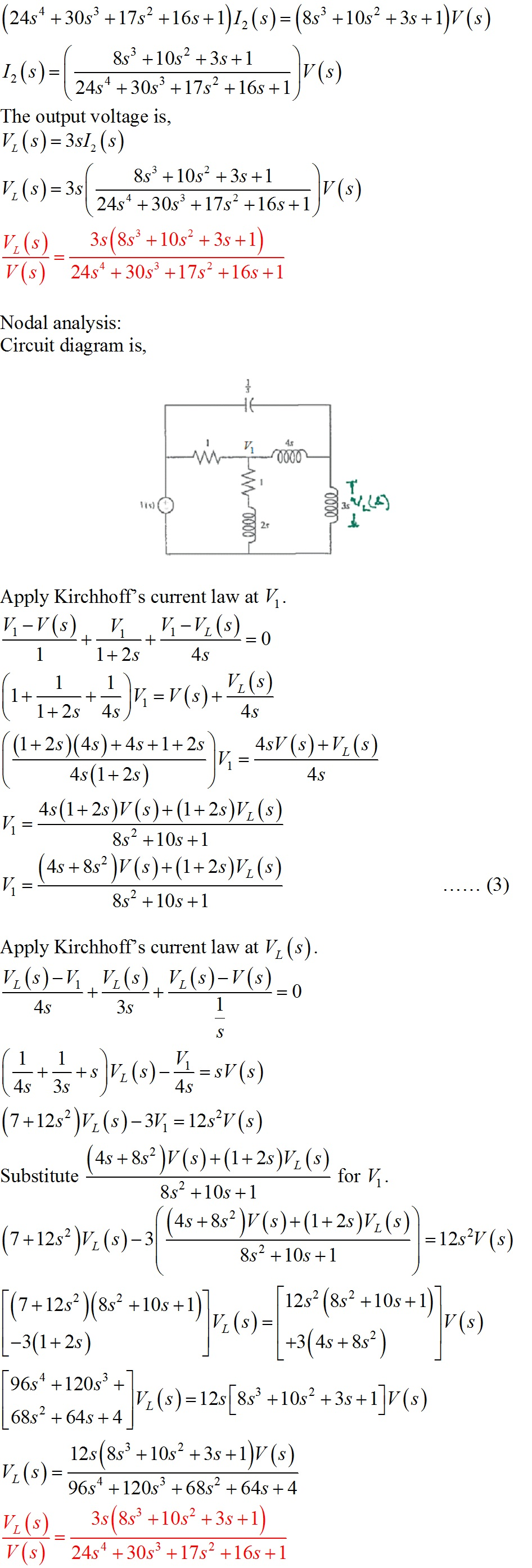 (24s* + 30s +1752 +165+1)/2 (s) = (88° +10s2 + 3s +1)V(s) ( 883 +10s? +3s +1 (24.s+ +30s’ +17s? +165 +1) The output voltage i