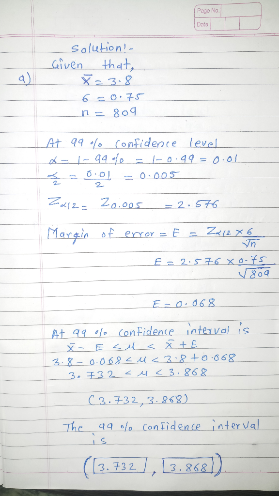 Page No. Data solution! Given that, X = 3.8 6 = 0.75 n = 809 2. At 99% confidence level a- |- 99% = 1-0.99 = 0.01 20.01 -0.00