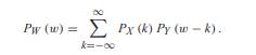 Let X and Y be independent discrete random variables such that P X (k) = P Y (k) = 0 for all...