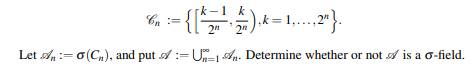 Let ? := [0,1), and for n = 1,2,..., let Cn denote the partition