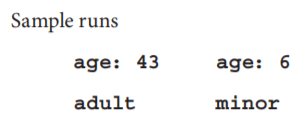 Modify the previous program by adding an else clause so that “minor” is displayed when the age is...