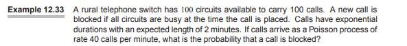 For the telephone switch in Example 12.33, suppose we double the number of circuits to 200 in order...