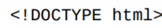 According to the HTML standard specification, every HTML web page should begin with the declaration...-1