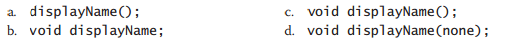 Which of the following is a correct function prototype for a void function that requires no formal...