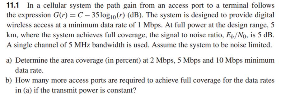 Consider the system in Example 11.1 for 2 Mbps user data rate and full coverage. a) How much lower...