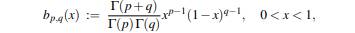 The beta density with parameters p > 0 and q > 0 is defined by where G is the gamma function defined...