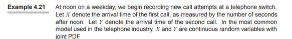 Following Example 4.21, let X and Y denote the arrival times of the first two calls at a telephone...-2