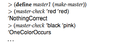 Develop make-master. The program consumes nothing, creates an instance of the color-guessing game of...