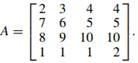 Consider the matrix (i) Apply the first two stages of the LU factorization algorithm using the...