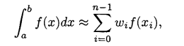 A numeric quadrature has the form: where Xi are called quadrature points and Wi are called weights....-1