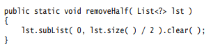 Static method remove Half removes the first half of a List (if there are an odd number of items,...-2