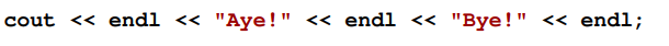 Rewrite the following code fragment so that the code behaves exactly the same but does not use endl.