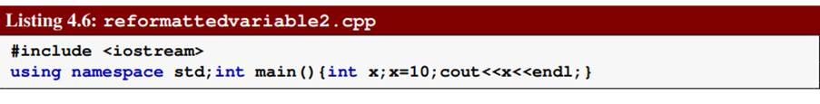 The programs in Listing 3.4 (variable.cpp), Listing 4.5 (reformattedvariable.cpp), and Listing 4.6...-4