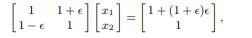 Consider the linear system where is a small parameter to be specified. The exact solution is...-1