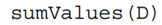 Write a function that uses a dictionary reduction pattern to return the sum of all values in D. For...-1