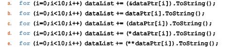 You wish to dereference the elements of dataPtr and concatenate them to a String variable called...