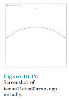 Run tessellatedCurve.cpp. You see the three input vertices and an initially 5-segment B´ezier curve...-1