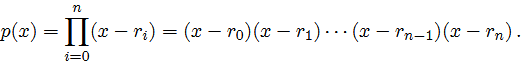 Given n roots r 0 , r 1 , . . . , r n of a polynomial of degree n, the polynomial p(x) can be...