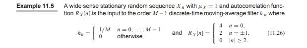 The output Yn of the smoothing filter in Example 11.5 has µY = 1 and autocorrelation function Y n is...-4