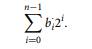 We have described the use of sequences of n bits, for example b n-1 ... b 0 , to represent...-1