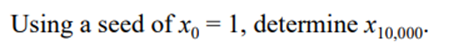 Implement the following LCG using Schrage’s method to avoid overflow:-2