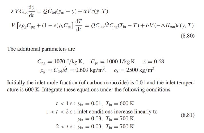 Problem 8.10 is considered as a transient CSTR. The equations governing it are This model can be...-1