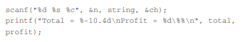 C programmers should be familiar with the use of the standard functions scan f and print f for...