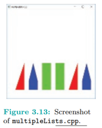 Run multipleLists.cpp. See Figure 3.13 for a screenshot. Three display lists are defined in the...-1