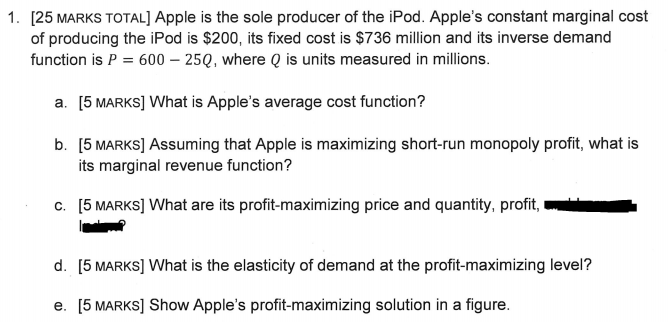 Apple is the sole producer of the iPod. Apple's constant marginal cost of producing the iPod is...