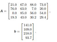 (a) Use a single-precision routine for Gaussian elimination to solve the system Ax = b, where (b)...