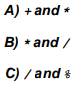 In each of the following cases, tell which operator has higher precedence or whether they have the...-1