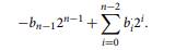 We have described the use of sequences of n bits, for example b n-1 ... b 0 , to represent...-2