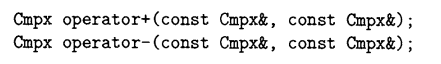 Modify the binary + and - operator functions for Cmpx as defined in §6.1 so that they have...