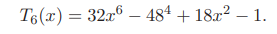 The Chebyshev polynomial of degree 6 is given by Find the zeros of T 6 (x) using Newton’s method....-1