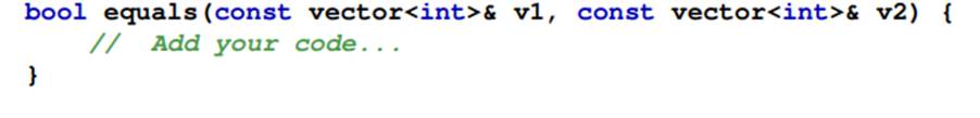 Complete the following function that compares two integer vectors to see if they contain exactly the...