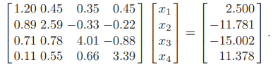 The following system has an approximate solution x 1 = 3.072, x 2 = -5.497, x 3 = -2.211, and x 4 =...-1