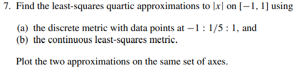 Use the results of Exercise 7 to obtain the fourth degree least-squares approximation to arctan x on...