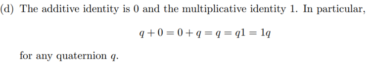 Prove the following: (a) The addition of quaternions is commutative and associative. In particular,...-2