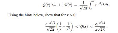 In the analysis of communication systems, one is often interested in P(X > x) = 1-F(x) for some...