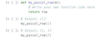 Write a function with my_pascal_row(m) where output variable row is the mth row of the Pascal...-1