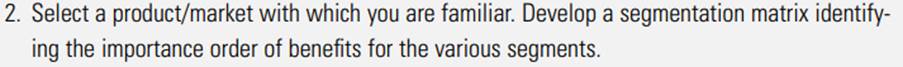 Assume you are a marketing manager at a firm competing in the product/market you identified in...