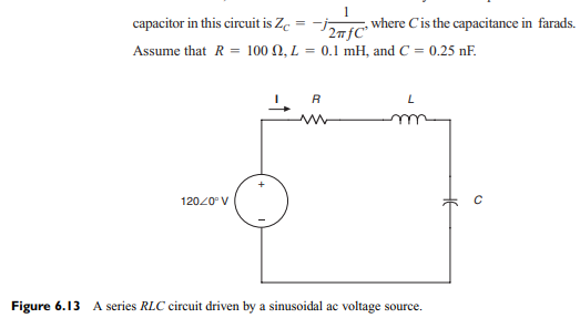 Figure 6.13 shows a series RLC circuit driven by a sinusoidal ac voltage source whose value is...-3