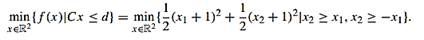 ([34, example 2.1.1]) Let f : R2 ? R, C ? R2×2, and d ? R2 be defined by: Consider the problem: (i)...-2