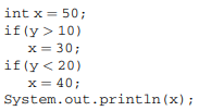 Given the code segment below, indicate the output for the following initial values of y: A. What is...